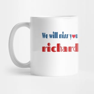 we will miss you richard Mug